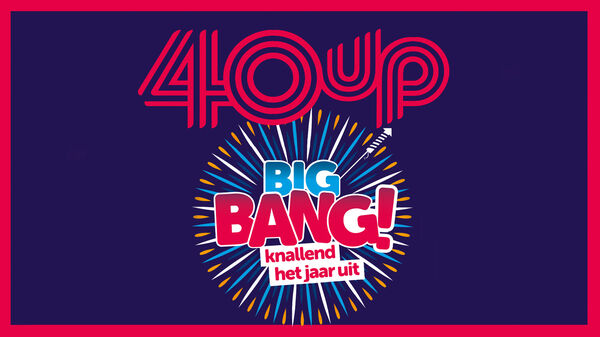 40UP XXL Big Bang - knallend het jaar uit!